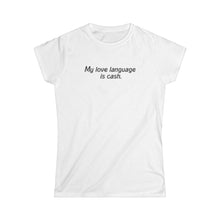 Love  Cash language Women's Tee