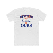 New York This Thing Of Ours Tee — NYC Vintage Script Cotton T-Shirt