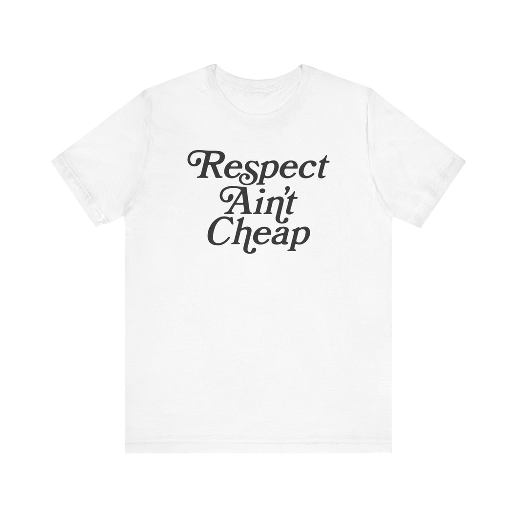 Respect Aint Cheap Unisex white Tee