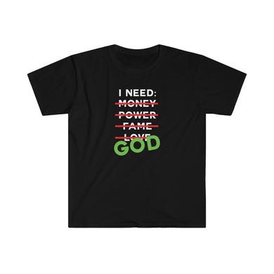 I NEED Unisex T-Shirt